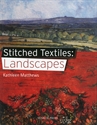 Picture of Stitched Textiles: Landscapes, by Kathleen Matthews