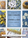 Picture of How to Decorate and Embellish Your Fabrics - Laurie Wisbrun